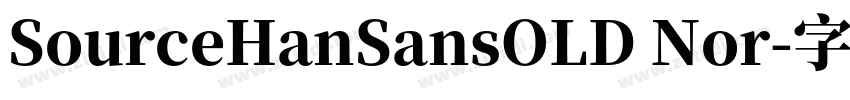 SourceHanSansOLD Nor字体转换 SourceHanSansOLD Nor字体转换
